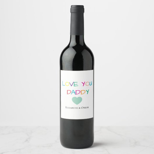 Kleurrijke "Love You Daddy" - Leuk en oprecht cade Wijn Etiket (Voorkant)
