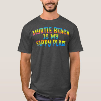 KLEURRIJKE MYRTLE BEACH IS MIJN GELUKKIGE PLEK T-SHIRT
