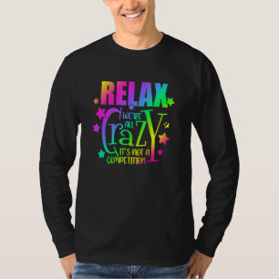 Kleurrijke Relax We zijn allemaal gek Het is geen T-shirt