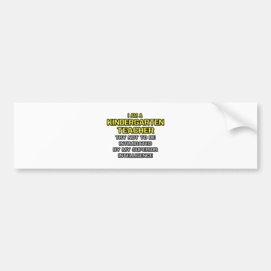 Kleuterschool leraar...Superieure intelligentie Bumpersticker (Voorkant)