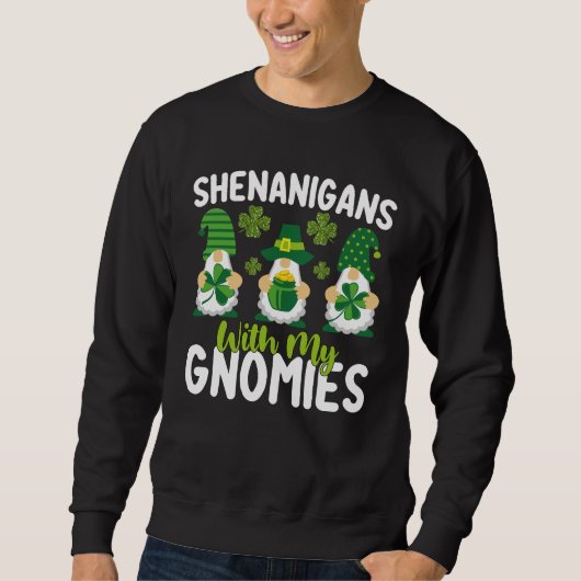 Kliergedrag Met Mijn Gnomies Dwerg St. Patrick's D Trui (Voorkant)