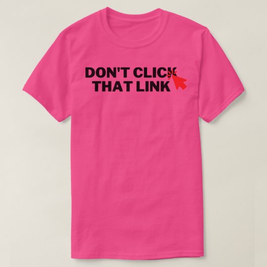 Klik niet op die link 6 t-shirt (Design voorkant)