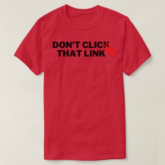 Klik niet op die link 6 t-shirt (Design voorkant)