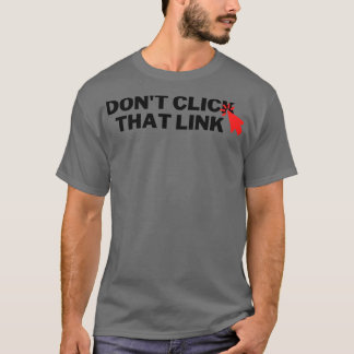 Klik niet op die link 6 t-shirt