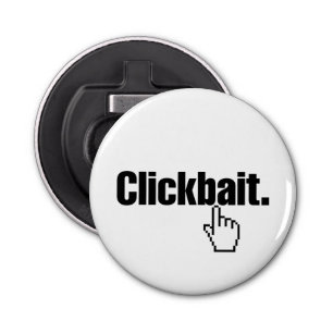 Klikbait. Button Flesopener
