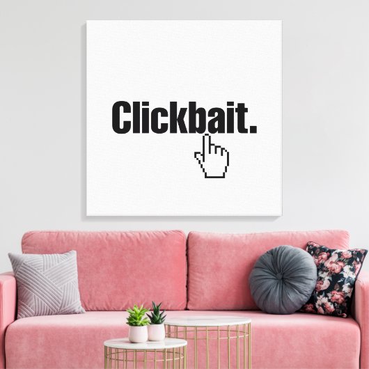 Klikbait. Canvas Afdruk (Insitu (Woonkamer))