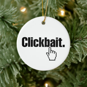 Klikbait. Keramisch Ornament