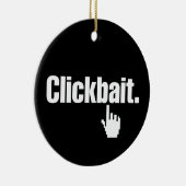 Klikbait. Keramisch Ornament (Rechts)