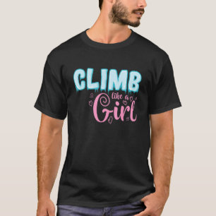 Klim als een meisje met extreme sportevenementen t-shirt