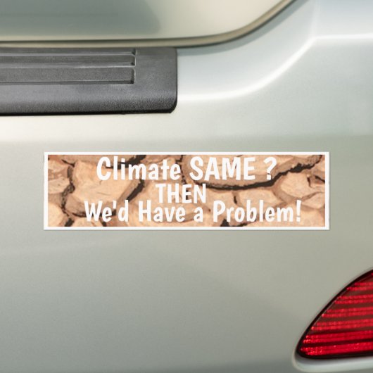 Klimaat hetzelfde als je een probleem hebt. bumpersticker (Op auto)