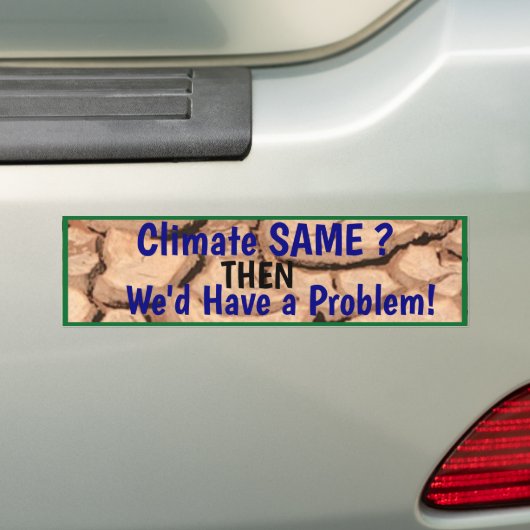 Klimaat hetzelfde als je een probleem hebt. bumpersticker (Op auto)
