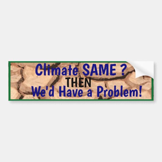 Klimaat hetzelfde als je een probleem hebt. bumpersticker (Voorkant)