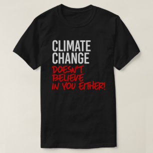 Klimaatverandering gelooft niet in jou t-shirt