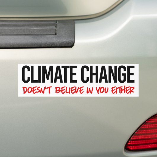 Klimaatverandering gelooft ook niet in jou bumpersticker (Op auto)