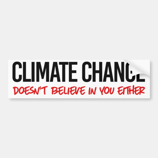 Klimaatverandering gelooft ook niet in jou bumpersticker (Voorkant)