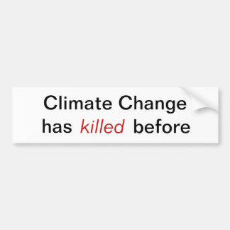 Klimaatverandering - heeft eerder de dood gevonden bumpersticker