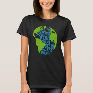 Klimaatverandering is de verandering die je wilt z t-shirt