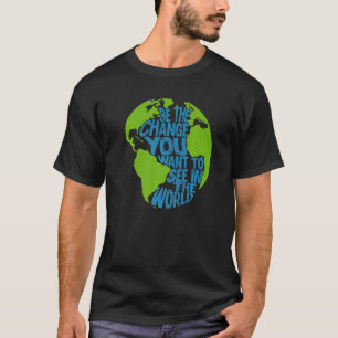 Klimaatverandering is de verandering die je wilt z t-shirt