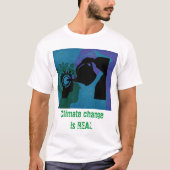 Klimaatverandering is ECHT - Bewustzijn T-Shirt (Voorkant)