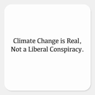 Klimaatverandering is echt, geen liberale samenzwe vierkante sticker