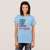 KLIMAATVERANDERING IS EEN THEORIE ALS DE ZWAARTEKR T-SHIRT (Voorkant volledig)