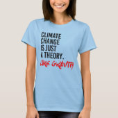 KLIMAATVERANDERING IS EEN THEORIE ALS DE ZWAARTEKR T-SHIRT (Voorkant)