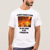 Klimaatverandering is hier het leven van een pyroc t-shirt (Voorkant)