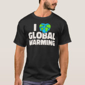 Klimaatverandering Sarcastisch I houdt van wereldw T-shirt (Voorkant)