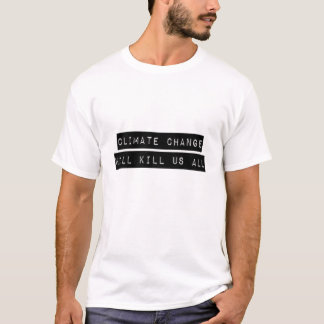 Klimaatverandering zal ons allen doden t-shirt