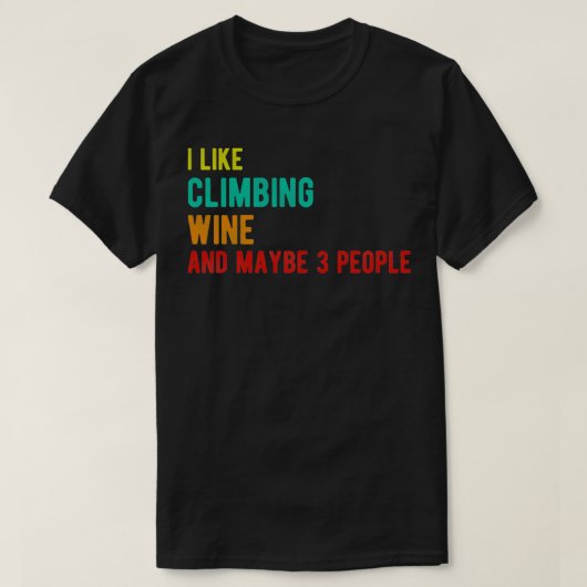 Klimaatverjaardag van wijn leuk als beklimming van t-shirt (Design voorkant)