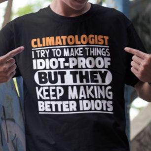 Klimatoloog Ik probeer dingen grappig te maken uit T-shirt