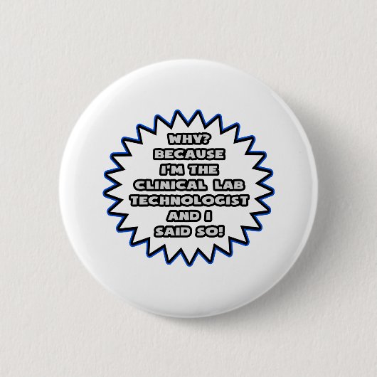 Klinische laboratoriumtechniek ... Omdat ik het ze Ronde Button 5,7 Cm (Voorkant)