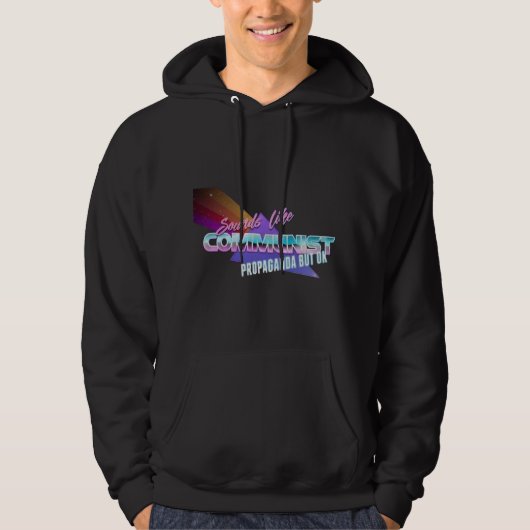 Klinkt als communistische propaganda maar oké hoodie (Voorkant)