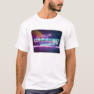 Klinkt als communistische propaganda t-shirt