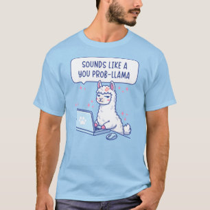 Klinkt als een probleem voor jou, Llama - Cute Lla T-shirt