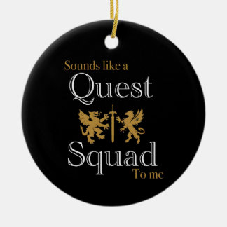 Klinkt als een Quest Squad-ornament voor mij Keramisch Ornament