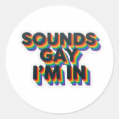 Klinkt als homo, ik doe mee Funny Pride Citaat Ronde Sticker (Voorkant)