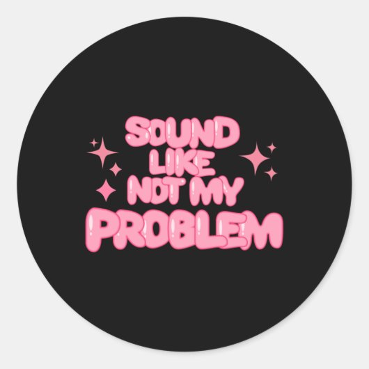 Klinkt als niet mijn probleem sticker (Voorkant)