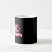 Klinkt als Niet Mijn Probleem Sticker Koffiemok (Voorkant links)