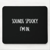 Klinkt eng Ik ben in Fun Halloween Lover Herfst Cr Muismat (Voorkant)