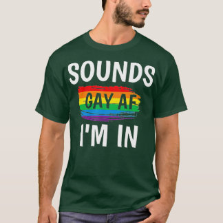 Klinkt Gay AF I m in Gay Pride Rainbow Stripe T-shirt