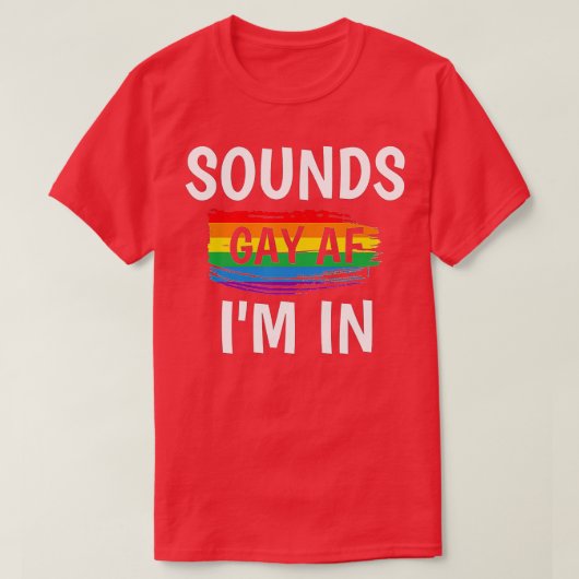 Klinkt Gay AF I m in Gay Pride Rainbow Stripe T-shirt (Design voorkant)