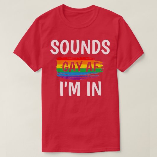 Klinkt Gay AF I m in Gay Pride Rainbow Stripe T-shirt (Design voorkant)