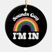 Klinkt gay Ik ben in LGBTQ Pride Maand Keramisch Ornament (Voorkant)