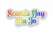 Klinkt gay ik ben in - LGBTQ Pride Sticker (Voorkant)