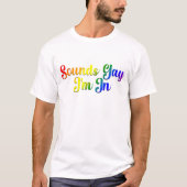 Klinkt gay ik ben in - LGBTQ Pride T-shirt (Voorkant)