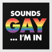 Klinkt Gay Ik ben Rainbow LGBTQ Pride Raamsticker (Vel)