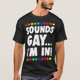 Klinkt goed dat ik in Funny Gay Pride Stuff LGBTQ T-shirt