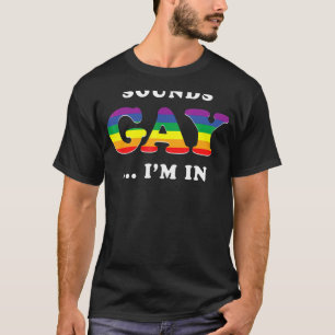 Klinkt goed dat ik in Lgbt Pride ben T-shirt