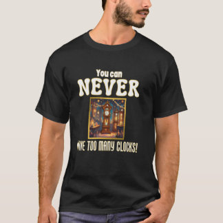 Klok Tijd Je Kunt Nooit Te Veel Klokken Hebben Hor T-shirt